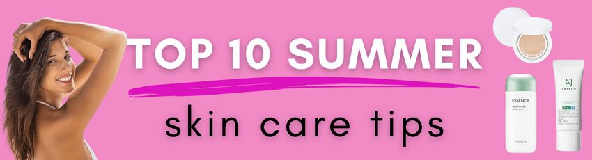 top 10 summer skin care tips